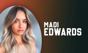 Madi Edwards Net worth 2022