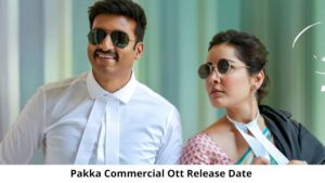 Pakka Commercial OTT Release Date and Time Confirmed 2022: